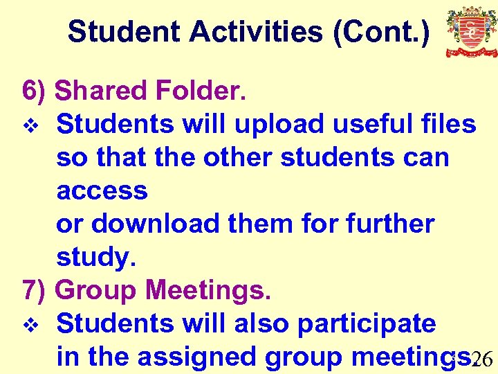 Student Activities (Cont. ) 6) Shared Folder. v Students will upload useful files so