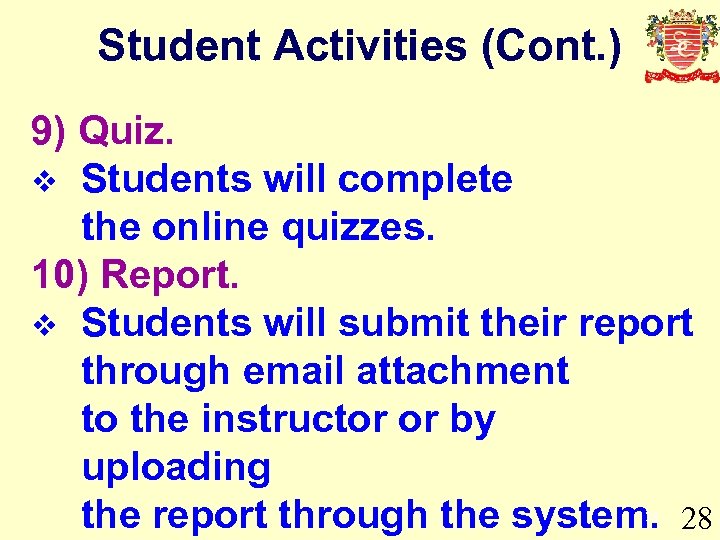 Student Activities (Cont. ) 9) Quiz. v Students will complete the online quizzes. 10)