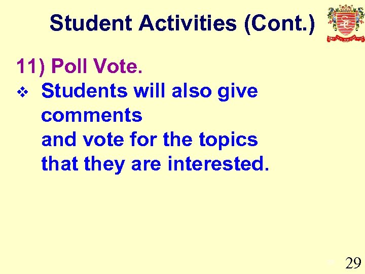 Student Activities (Cont. ) 11) Poll Vote. v Students will also give comments and