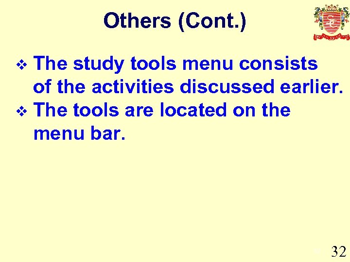 Others (Cont. ) The study tools menu consists of the activities discussed earlier. v