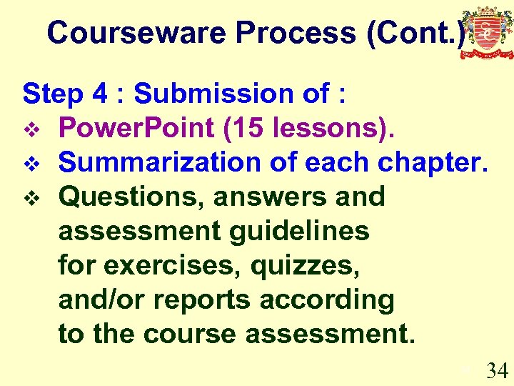 Courseware Process (Cont. ) Step 4 : Submission of : v Power. Point (15