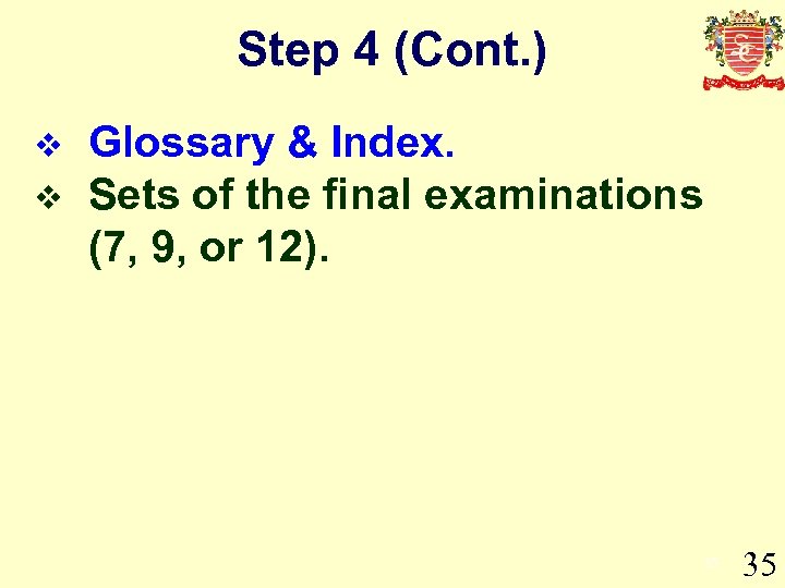 Step 4 (Cont. ) v v Glossary & Index. Sets of the final examinations