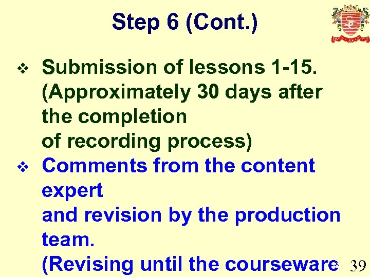 Step 6 (Cont. ) v v Submission of lessons 1 -15. (Approximately 30 days