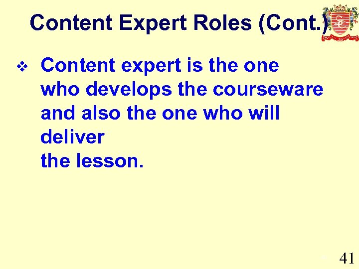 Content Expert Roles (Cont. ) v Content expert is the one who develops the