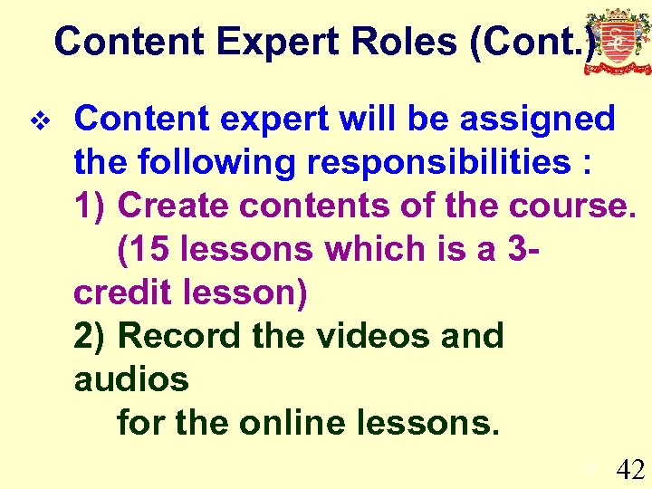 Content Expert Roles (Cont. ) v Content expert will be assigned the following responsibilities