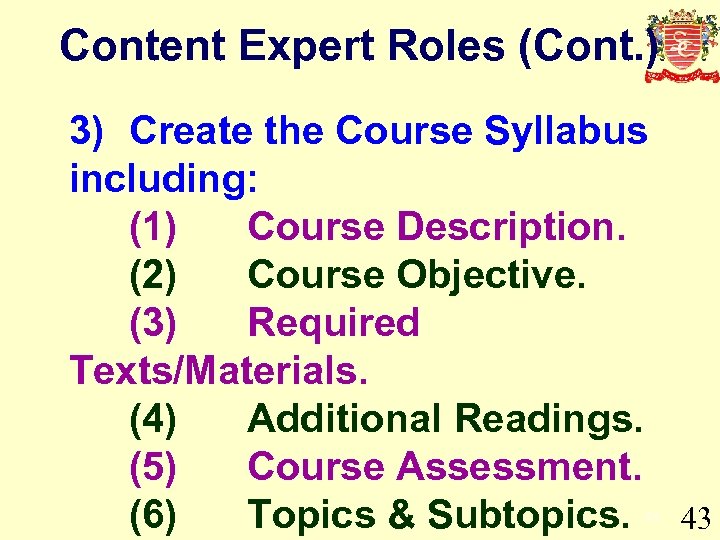 Content Expert Roles (Cont. ) 3) Create the Course Syllabus including: (1) Course Description.