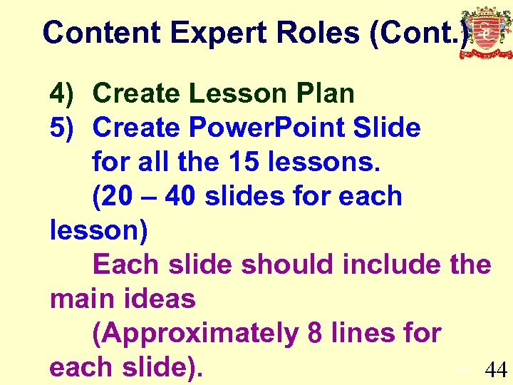 Content Expert Roles (Cont. ) 4) Create Lesson Plan 5) Create Power. Point Slide