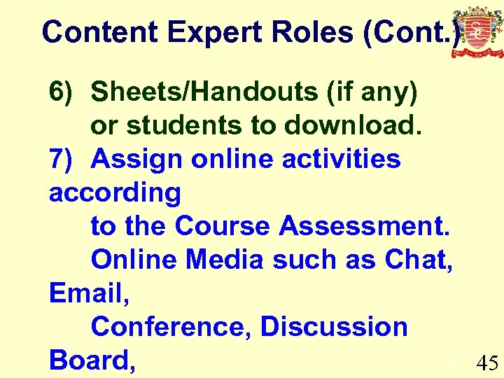 Content Expert Roles (Cont. ) 6) Sheets/Handouts (if any) or students to download. 7)