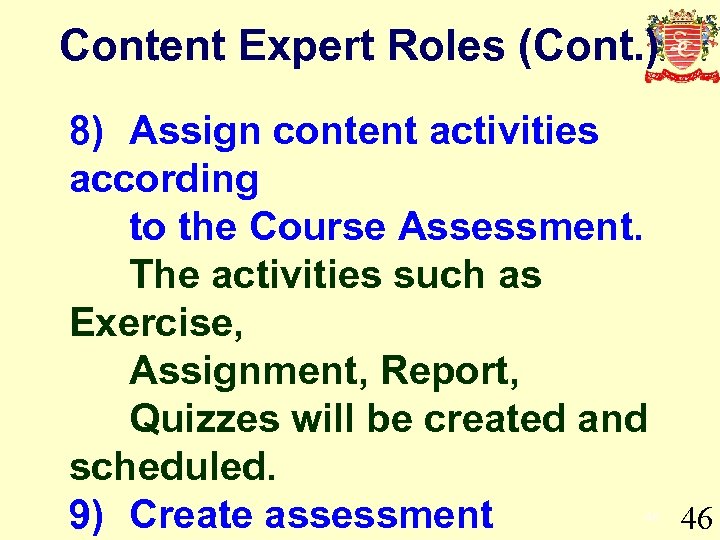 Content Expert Roles (Cont. ) 8) Assign content activities according to the Course Assessment.