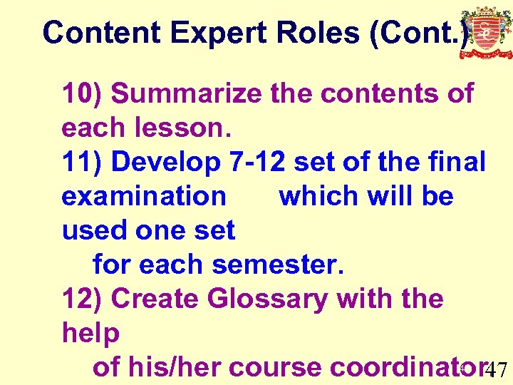 Content Expert Roles (Cont. ) 10) Summarize the contents of each lesson. 11) Develop