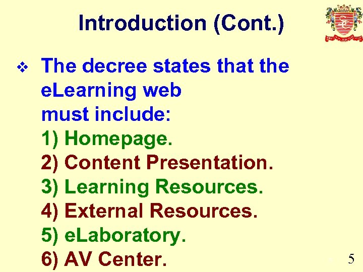 Introduction (Cont. ) v The decree states that the e. Learning web must include: