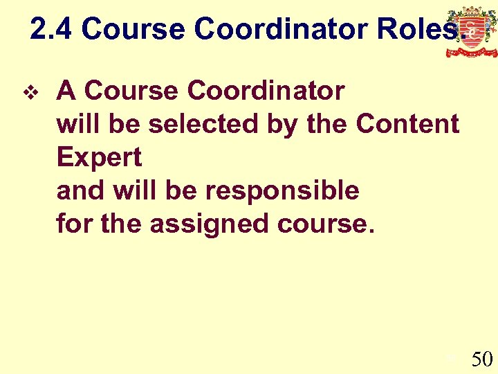 2. 4 Course Coordinator Roles. v A Course Coordinator will be selected by the