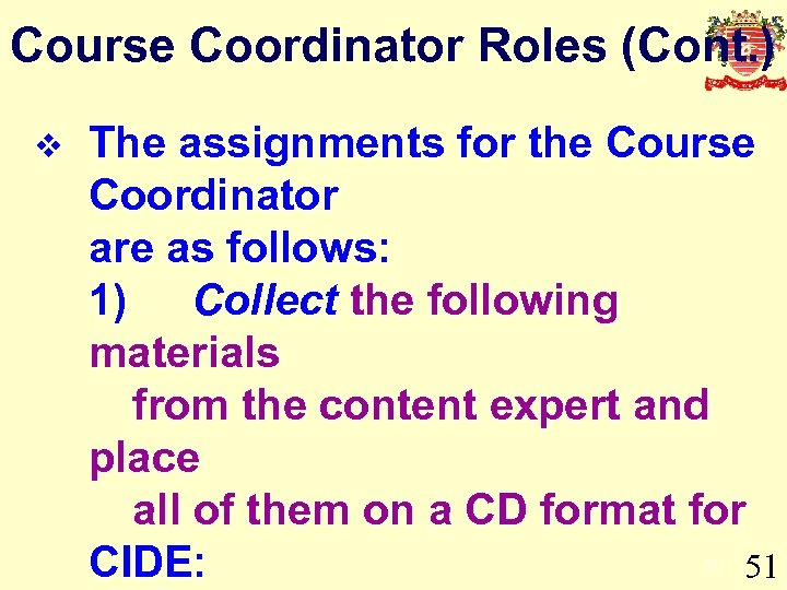 Course Coordinator Roles (Cont. ) v The assignments for the Course Coordinator are as