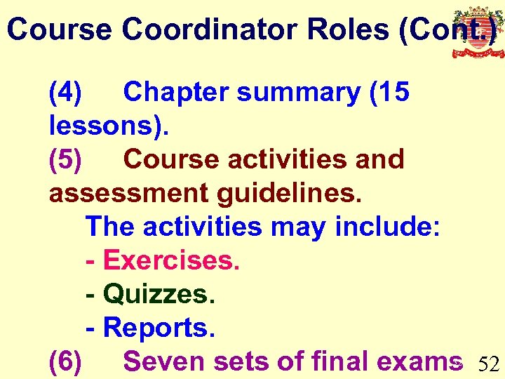 Course Coordinator Roles (Cont. ) (4) Chapter summary (15 lessons). (5) Course activities and