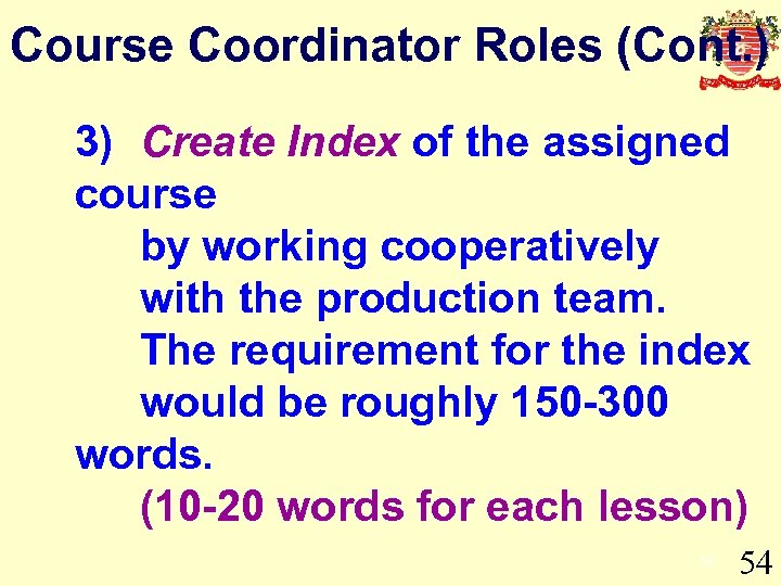 Course Coordinator Roles (Cont. ) 3) Create Index of the assigned course by working