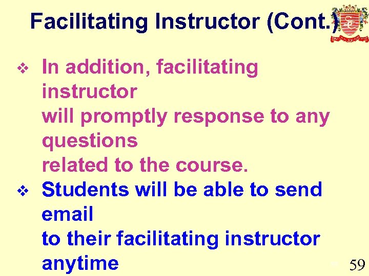 Facilitating Instructor (Cont. ) v v In addition, facilitating instructor will promptly response to