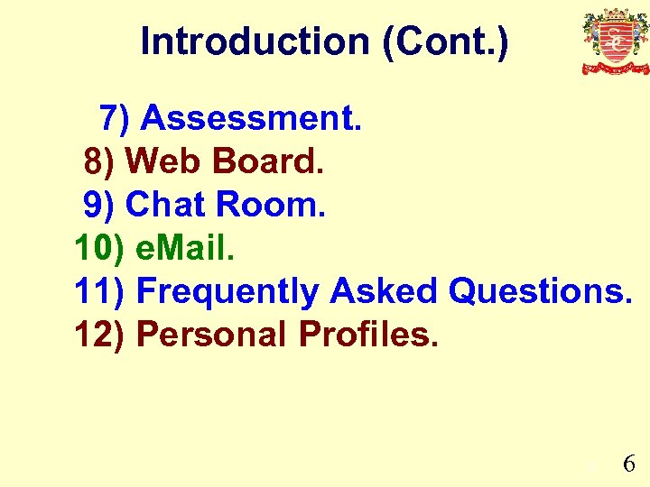 Introduction (Cont. ) 7) Assessment. 8) Web Board. 9) Chat Room. 10) e. Mail.