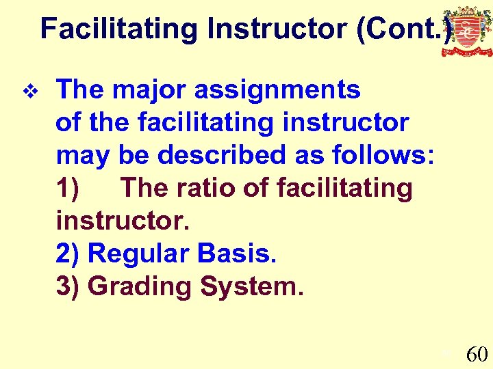 Facilitating Instructor (Cont. ) v The major assignments of the facilitating instructor may be