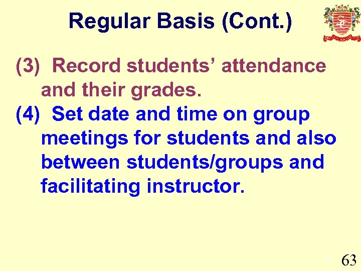 Regular Basis (Cont. ) (3) Record students’ attendance and their grades. (4) Set date