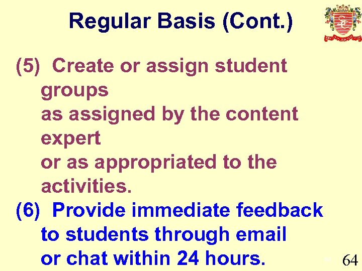 Regular Basis (Cont. ) (5) Create or assign student groups as assigned by the