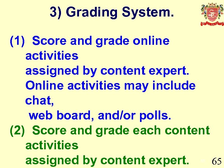 3) Grading System. (1) Score and grade online activities assigned by content expert. Online