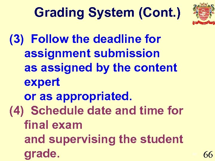 Grading System (Cont. ) (3) Follow the deadline for assignment submission as assigned by