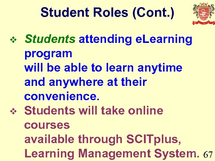 Student Roles (Cont. ) v v Students attending e. Learning program will be able