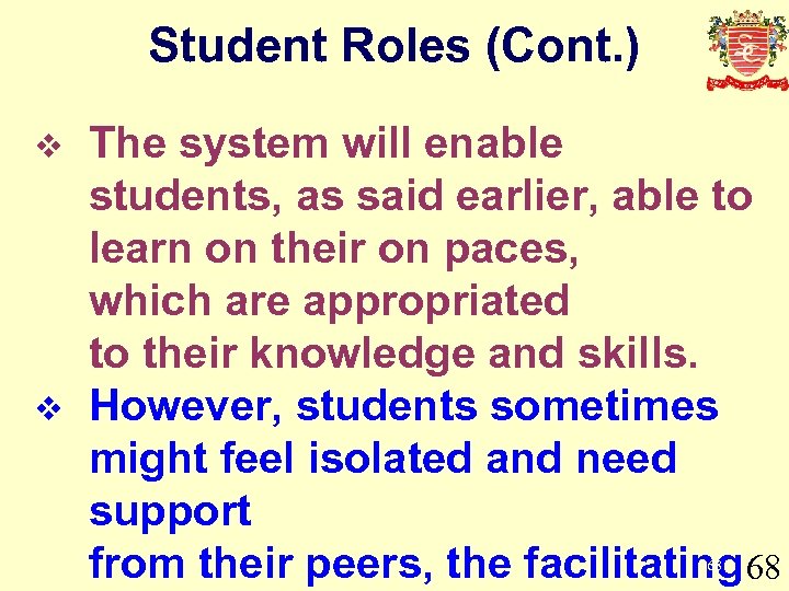 Student Roles (Cont. ) v v The system will enable students, as said earlier,