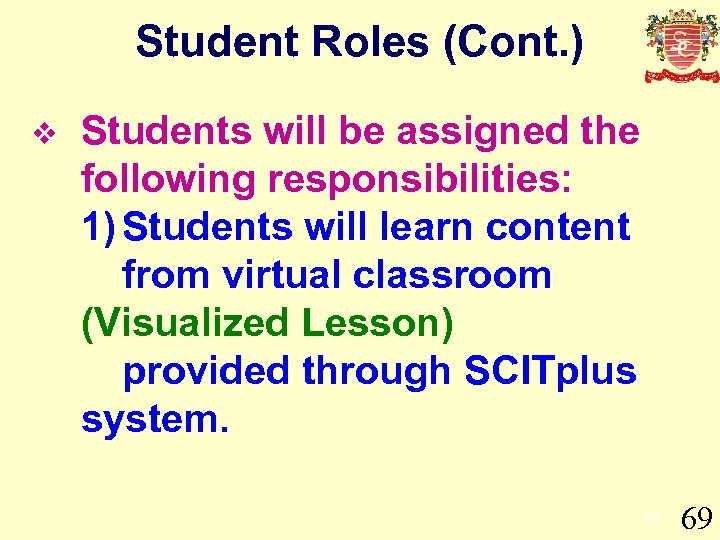 Student Roles (Cont. ) v Students will be assigned the following responsibilities: 1) Students