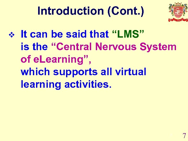 Introduction (Cont. ) v It can be said that “LMS” is the “Central Nervous