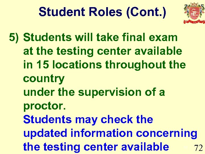 Student Roles (Cont. ) 5) Students will take final exam at the testing center