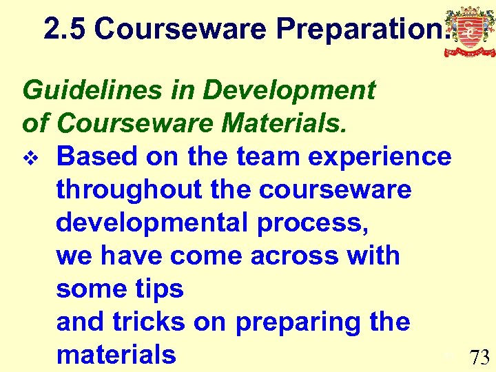 2. 5 Courseware Preparation. Guidelines in Development of Courseware Materials. v Based on the