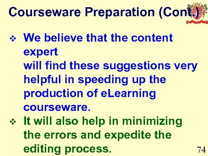 Courseware Preparation (Cont. ) v v We believe that the content expert will find