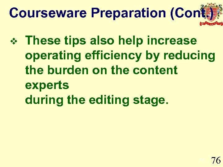 Courseware Preparation (Cont. ) v These tips also help increase operating efficiency by reducing