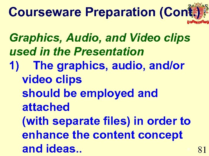 Courseware Preparation (Cont. ) Graphics, Audio, and Video clips used in the Presentation 1)