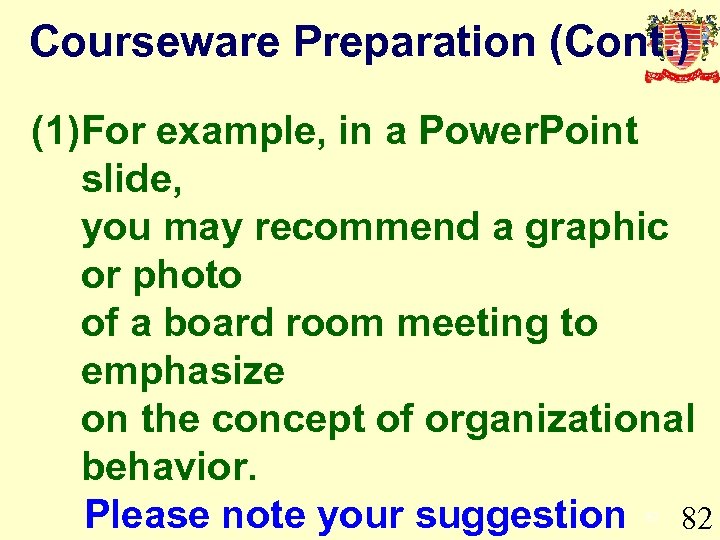 Courseware Preparation (Cont. ) (1)For example, in a Power. Point slide, you may recommend