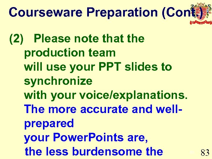 Courseware Preparation (Cont. ) (2) Please note that the production team will use your