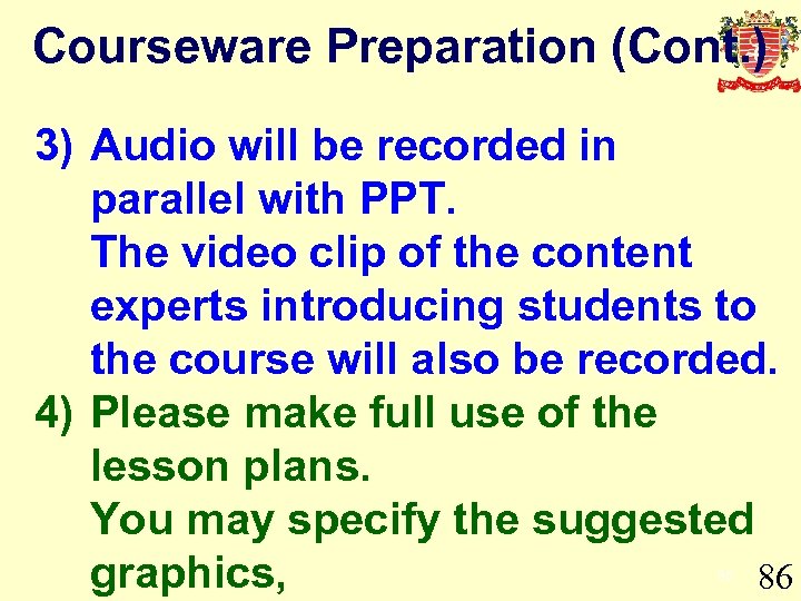 Courseware Preparation (Cont. ) 3) Audio will be recorded in parallel with PPT. The