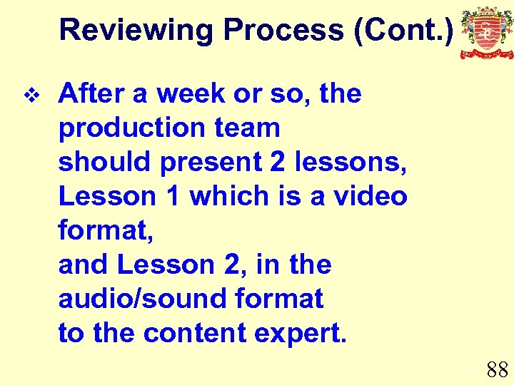 Reviewing Process (Cont. ) v After a week or so, the production team should