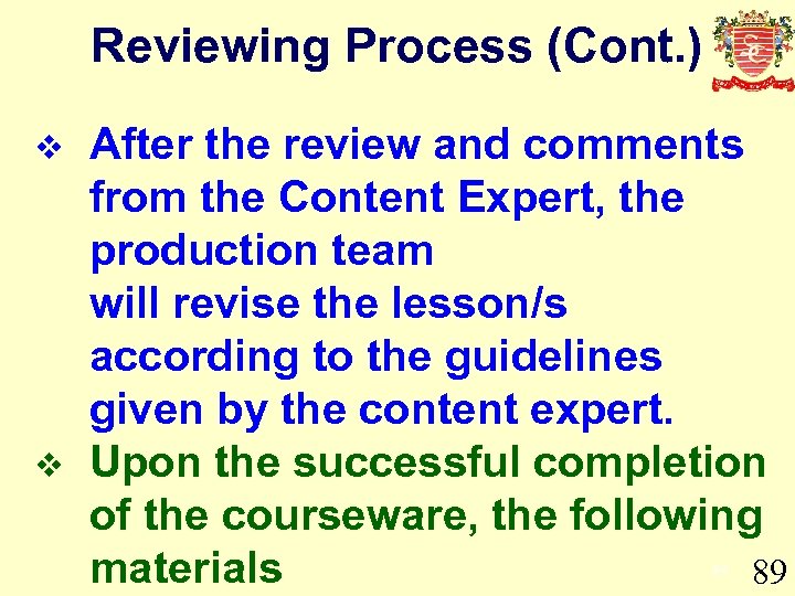 Reviewing Process (Cont. ) v v After the review and comments from the Content