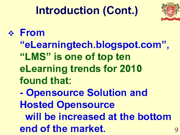 Introduction (Cont. ) v From “e. Learningtech. blogspot. com”, “LMS” is one of top