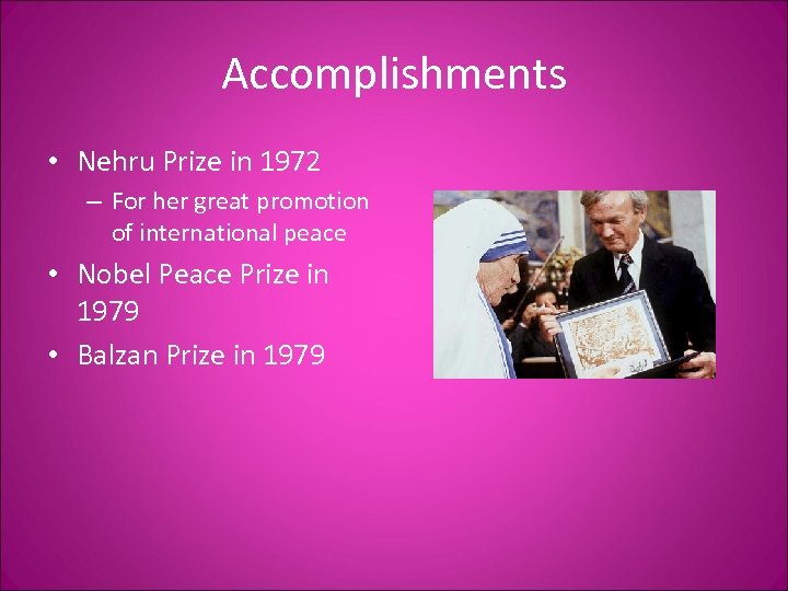 Accomplishments • Nehru Prize in 1972 – For her great promotion of international peace