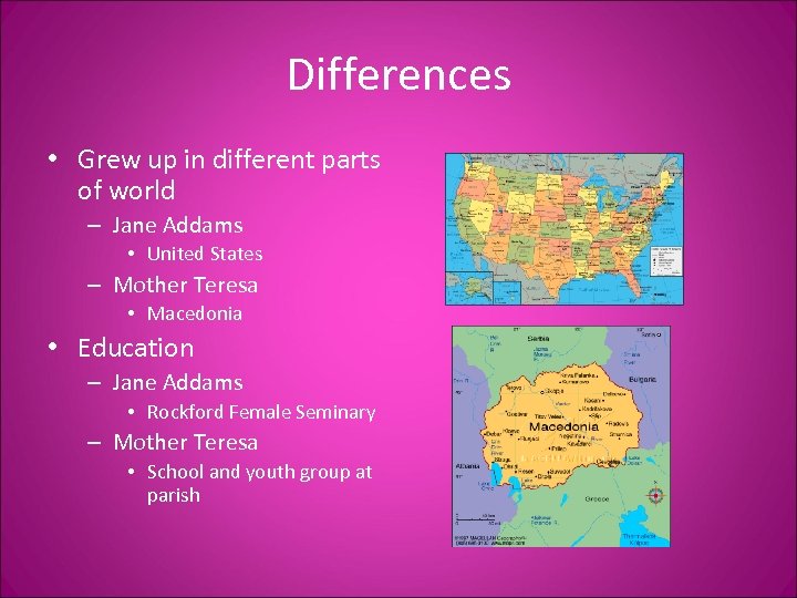 Differences • Grew up in different parts of world – Jane Addams • United