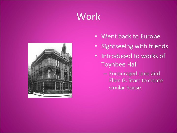 Work • Went back to Europe • Sightseeing with friends • Introduced to works