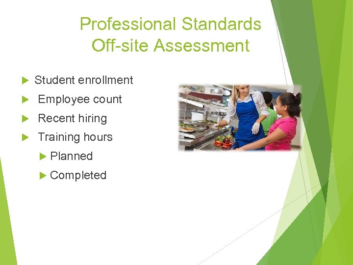 Professional Standards Off-site Assessment Student enrollment Employee count Recent hiring Training hours Planned Completed