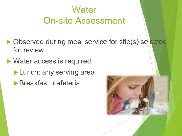 Water On-site Assessment Observed during meal service for site(s) selected for review Water access