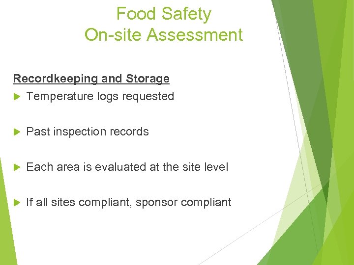 Food Safety On-site Assessment Recordkeeping and Storage Temperature logs requested Past inspection records Each