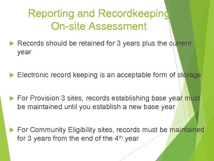 Reporting and Recordkeeping On-site Assessment Records should be retained for 3 years plus the