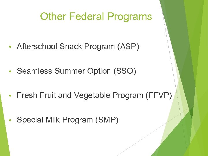 Other Federal Programs • Afterschool Snack Program (ASP) • Seamless Summer Option (SSO) •
