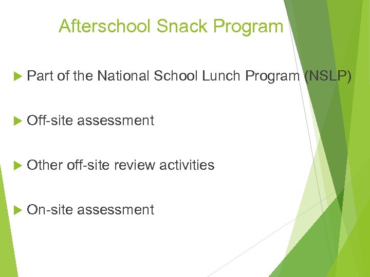 Afterschool Snack Program Part of the National School Lunch Program (NSLP) Off-site assessment Other